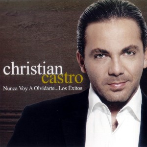 Cristian Castro – Nunca Voy A Olvidarte… Los Exitos (2005)